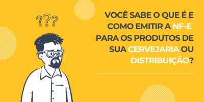 Glossário da NF-e: O que é? E como emitir uma Nota Fiscal Eletrônica para sua Cervejaria e Distribuição